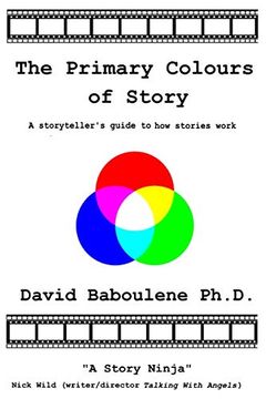 portada The Primary Colours of Story: A Storyteller's Guide to how Stories Work (en Inglés)