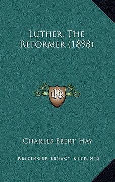 portada luther, the reformer (1898) (en Inglés)