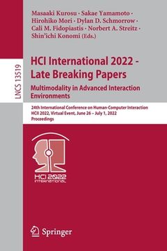 portada Hci International 2022 - Late Breaking Papers. Multimodality in Advanced Interaction Environments: 24th International Conference on Human-Computer Int (en Inglés)