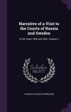 portada Narrative of a Visit to the Courts of Russia and Sweden: In the Years 1830 and 1831, Volume 2 (en Inglés)