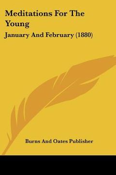 portada meditations for the young: january and february (1880) (en Inglés)