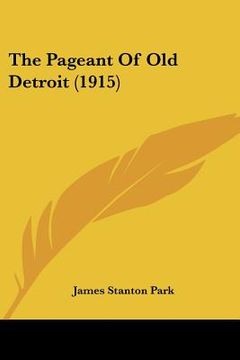 portada the pageant of old detroit (1915) (in English)
