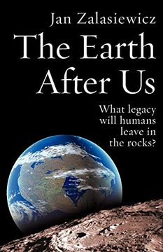 portada The Earth After us: What Legacy Will Humans Leave in the Rocks? (en Inglés)
