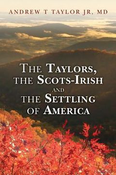 portada The Taylors, the Scots-Irish and the Settling of America (en Inglés)