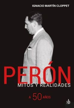 portada Perón. Mitos y Realidades. A 50 Años (in Spanish)
