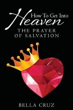 portada How To Get Into Heaven: The Prayer of Salvation (en Inglés)