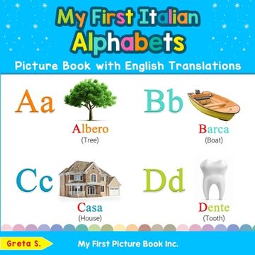 portada My First Italian Alphabets Picture Book with English Translations: Bilingual Early Learning & Easy Teaching Italian Books for Kids (in English)