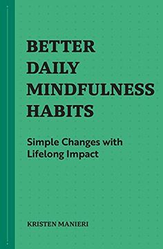 portada Better Daily Mindfulness Habits: Simple Changes With Lifelong Impact (en Inglés)