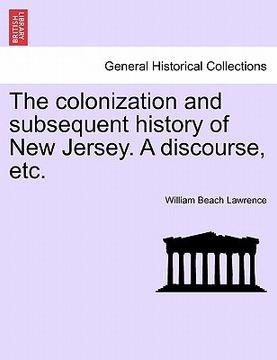 portada the colonization and subsequent history of new jersey. a discourse, etc. (en Inglés)