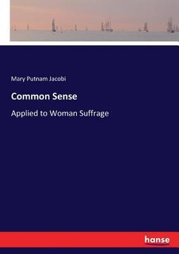 portada Common Sense: Applied to Woman Suffrage (en Inglés)