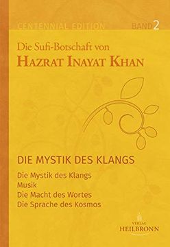 portada Gesamtausgabe Band 2: Die Mystik des Klangs: Die Mystik des Klangs, Musik, die Macht des Wortes, die Sprache des Kosmos (Centennial Edition / die Sufi-Botschaft von Hazrat Inayat Khan) (in German)
