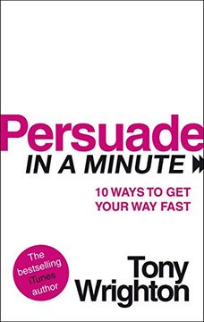 portada persuade in a minute: 10 steps to getting your way (in English)