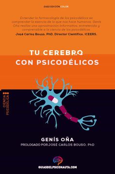 portada Tu Cerebro con Psicodélicos: Cómo Funcionan los Psicodélicos? Farmacología y Neurociencia de la Psilocibina, Dmt, Lsd, Mdma, Mescalina. (Guías del Psiconauta) (in Spanish)