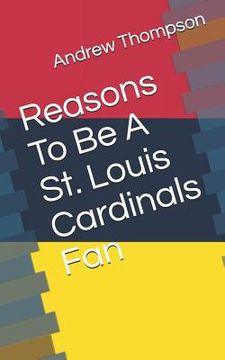 portada Reasons to Be a St. Louis Cardinals Fan (en Inglés)