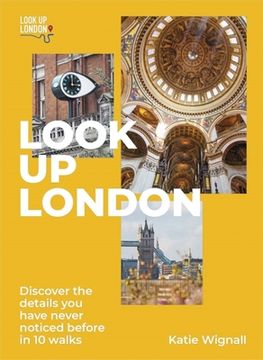 portada Look up London: Discover the Details you Have Never Noticed Before in 1 Walks 