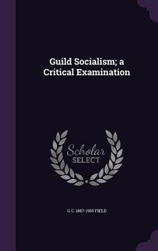 portada Guild Socialism; a Critical Examination (en Inglés)