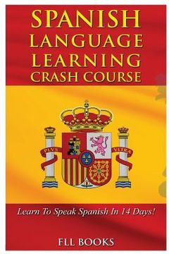 portada Spanish Language Learning Crash Course: Learn to Speak Spanish in 14 Days! (en Inglés)