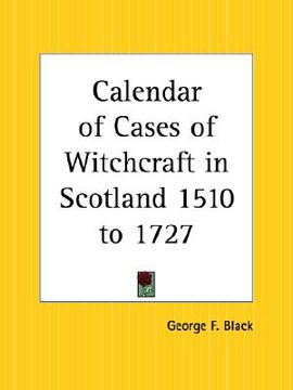 portada calendar of cases of witchcraft in scotland 1510 to 1727 (in English)