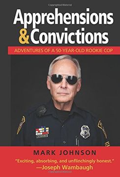portada Apprehensions & Convictions: Adventures of a 50-Year-Old Rookie Cop