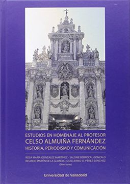 portada Estudios en Homenaje al Profesor Celso Almuiña Fernández. Historia, Periodismo y Comunicación