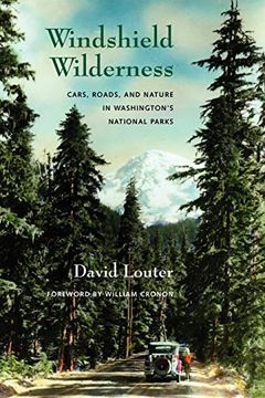 portada Windshield Wilderness: Cars, Roads, and Nature in Washington's National Parks (Weyerhaeuser Environmental Books) (en Inglés)