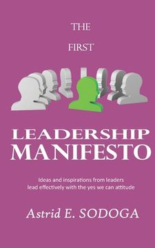 portada The First Leadership Manifesto: Ideas and inspirations from leaders; Lead effectively with the yes we can attitude
