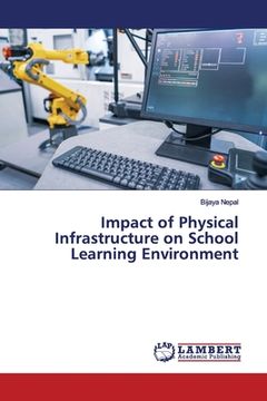 portada Impact of Physical Infrastructure on School Learning Environment (en Inglés)
