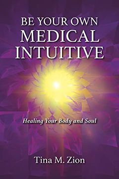 portada Be Your own Medical Intuitive: Healing Your Body and Soul (Medical Intuition) 