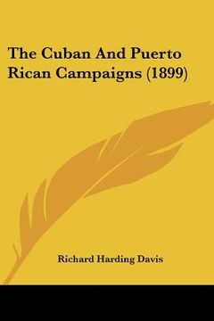 portada the cuban and puerto rican campaigns (1899) (en Inglés)