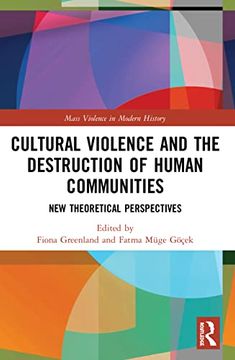 portada Cultural Violence and the Destruction of Human Communities: New Theoretical Perspectives (Mass Violence in Modern History) (en Inglés)