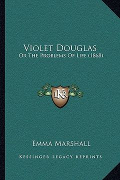 portada violet douglas: or the problems of life (1868) or the problems of life (1868) (en Inglés)