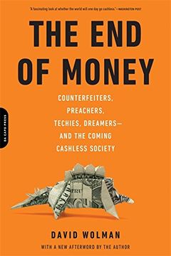 portada the end of money: counterfeiters, preachers, techies, dreamers--and the coming cashless society