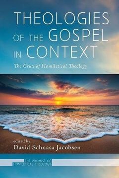 portada Theologies of the Gospel in Context: The Crux of Homiletical Theology (The Promise of Homiletical Theology) (en Inglés)