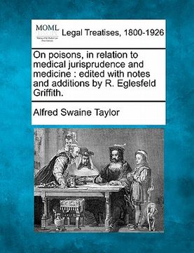 portada on poisons, in relation to medical jurisprudence and medicine: edited with notes and additions by r. eglesfeld griffith. (en Inglés)