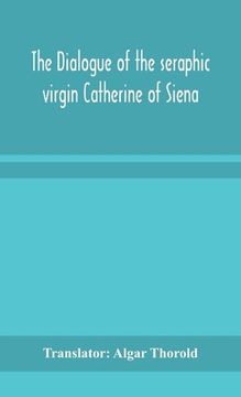portada The dialogue of the seraphic virgin Catherine of Siena 