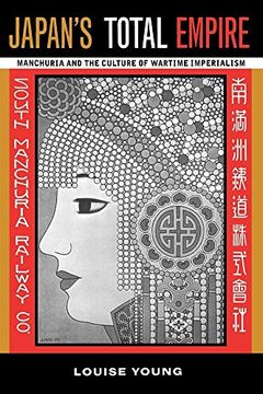 portada Japan's Total Empire: Manchuria and the Culture of Wartime Imperialism (Twentieth Century Japan: The Emergence of a World Power) (en Inglés)