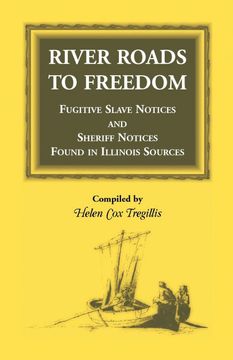portada River Roads to Freedom Fugitive Slave Notices and Sheriff Notices Found in Illinois Sources (in English)
