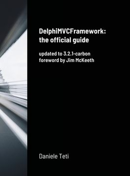 portada DelphiMVCFramework - the official guide: updated to 3.2.1-carbon (en Inglés)