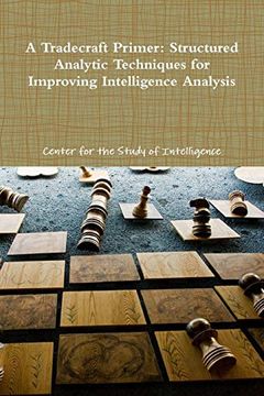 portada A Tradecraft Primer: Structured Analytic Techniques for Improving Intelligence Analysis (en Inglés)