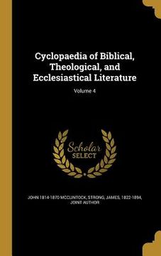 portada Cyclopaedia of Biblical, Theological, and Ecclesiastical Literature; Volume 4