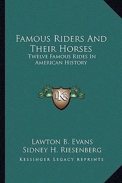 portada famous riders and their horses: twelve famous rides in american history (en Inglés)