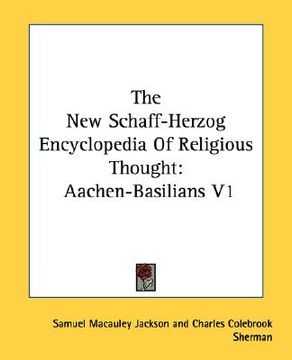 portada the new schaff-herzog encyclopedia of religious thought: aachen-basilians v1 (en Inglés)