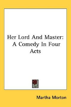 portada her lord and master: a comedy in four acts