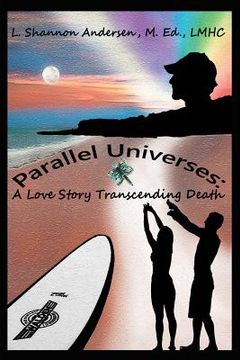 portada Parallel Universes: A Love Story Transcending Death (in English)