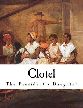 portada Clotel: The President's Daughter (en Inglés)