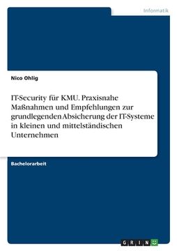 portada IT-Security für KMU. Praxisnahe Maßnahmen und Empfehlungen zur grundlegenden Absicherung der IT-Systeme in kleinen und mittelständischen Unternehmen (in German)