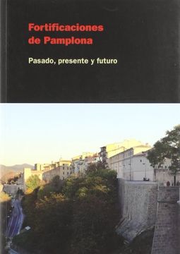 portada Fortificaciones de Pamplona - pasado, presente y futuro