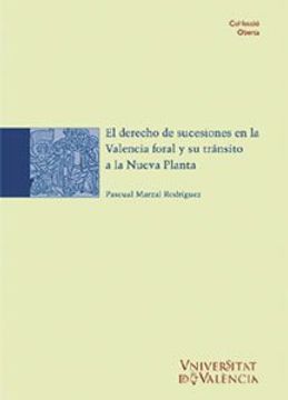 El derecho de sucesiones en la Valencia foral y su tránsito a la Nueva Planta (Història)