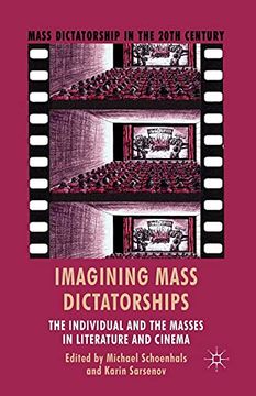 portada Imagining Mass Dictatorships: The Individual and the Masses in Literature and Cinema (Mass Dictatorship in the Twentieth Century) (en Inglés)