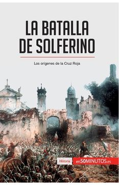 portada La Batalla de Solferino: Los Orígenes de la Cruz Roja (in Spanish)